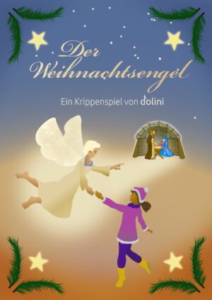 Der Weihnachtsengel - Ein Krippenspiel von dolini